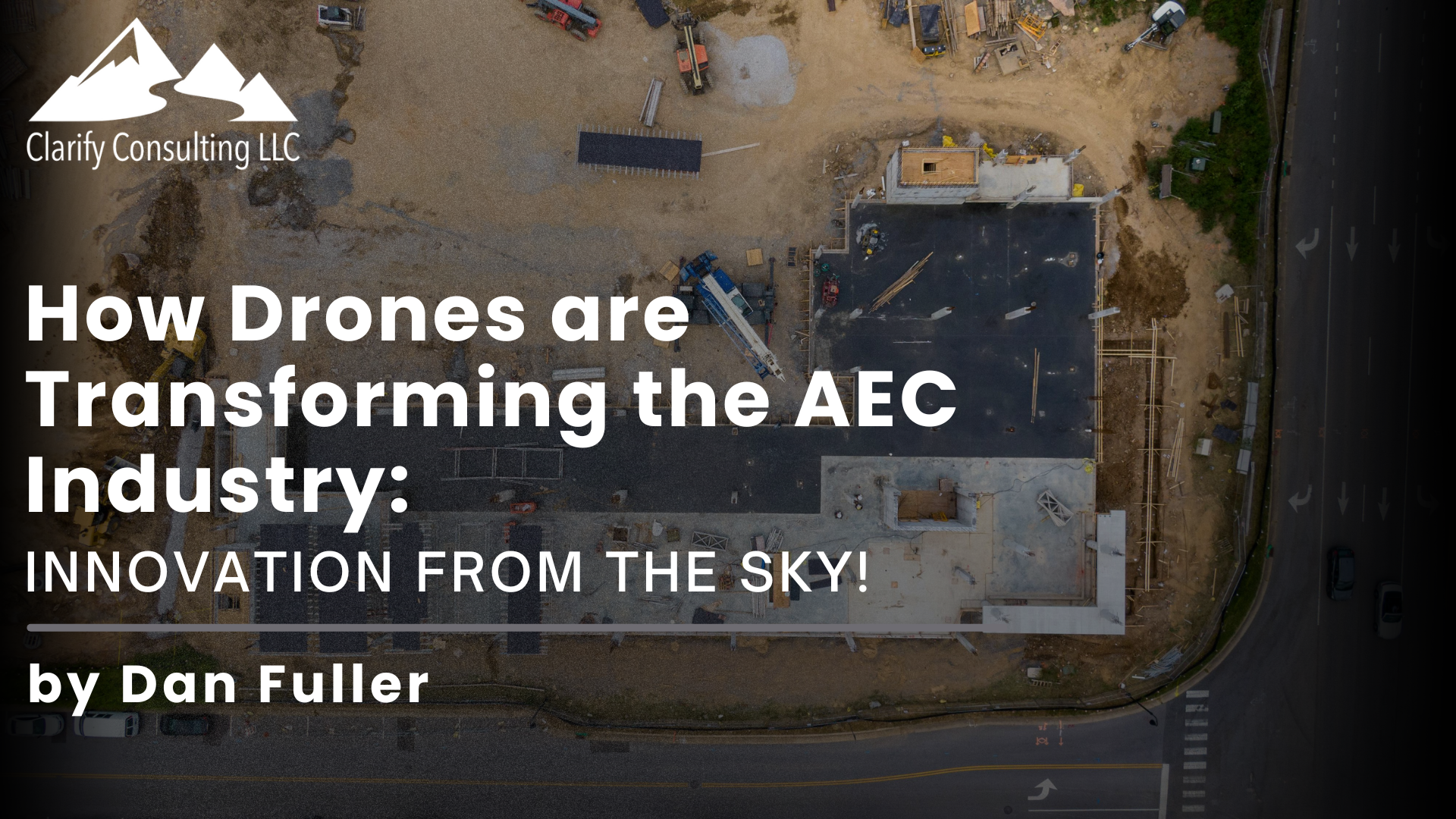 How Drones are Transforming the AEC Industry: Innovation from the Sky!